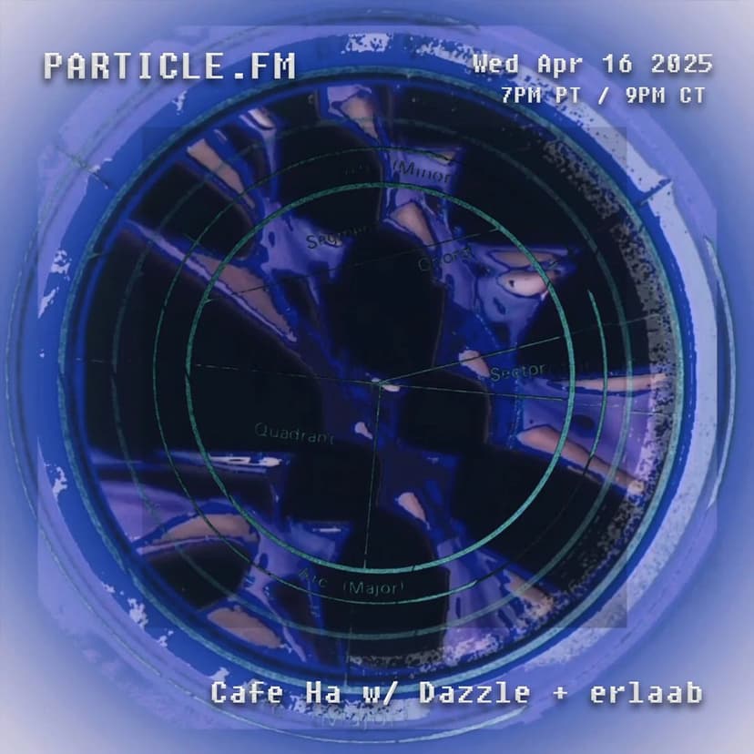 Cafe Ha w/ Dazzle + erlaab - Apr 16th 2025