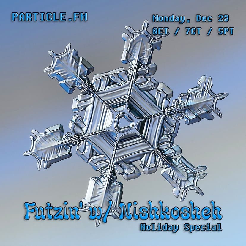 Futzin' w/ Nishkosheh (Holiday Special) - Dec 23rd 2024