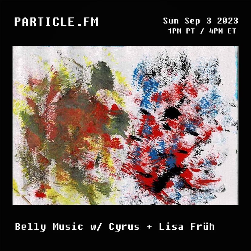 Belly Music w/ Cyrus + Lisa Fruh - Sep 3rd 2023