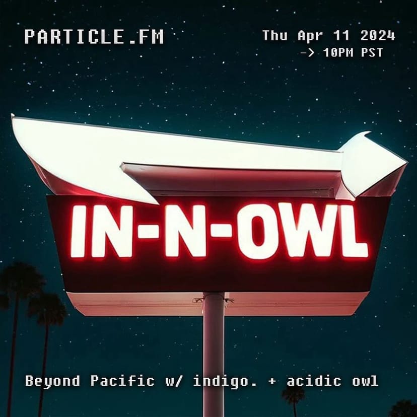 Beyond Pacific w/ indigo. + acidic owl - Apr 11th 2024