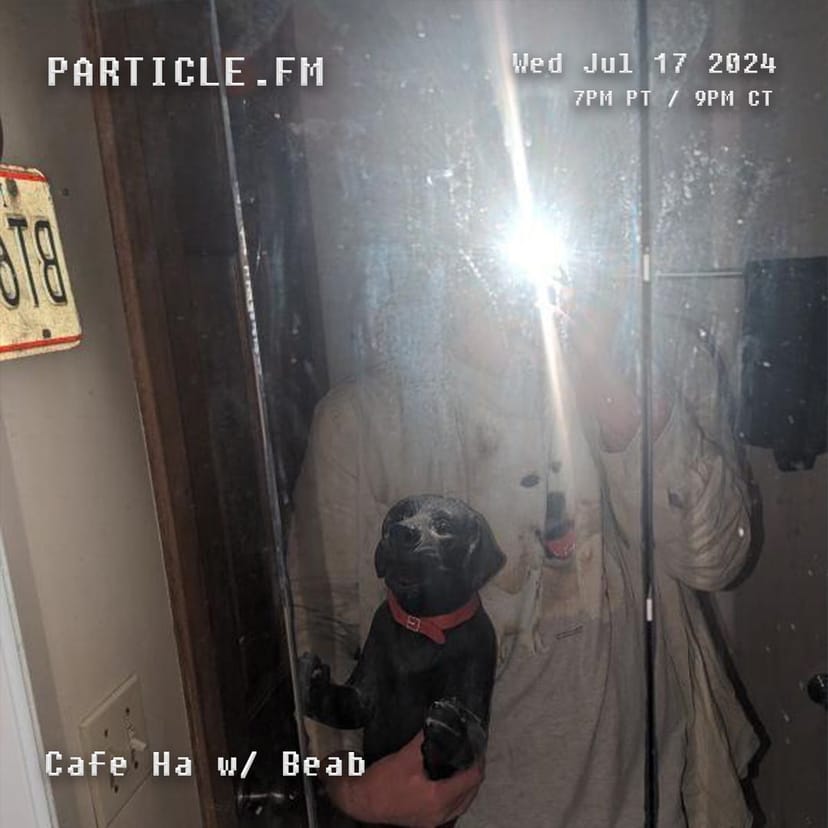Cafe Ha w/ Beab - Jul 17th 2024