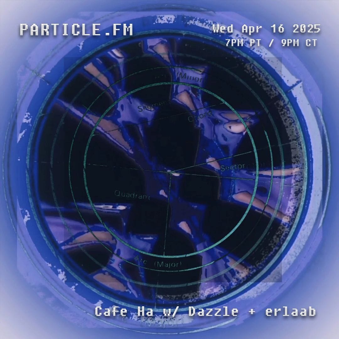 Cafe Ha w/ Dazzle + erlaab - Apr 16th 2025
