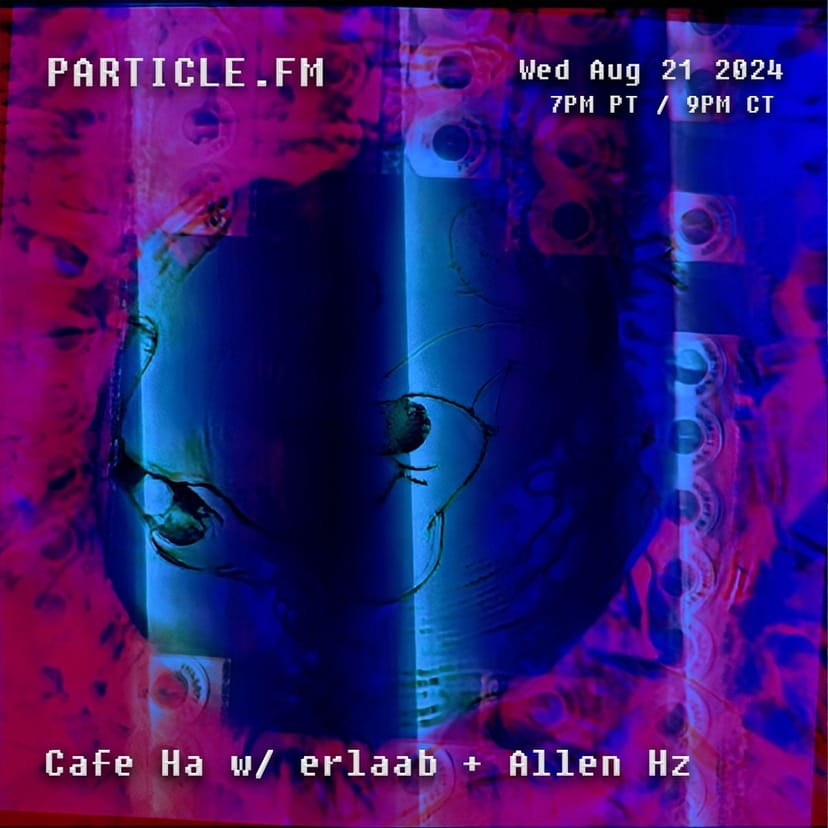 Cafe Ha w/ erlaab + Allen Hz - Aug 21st 2024