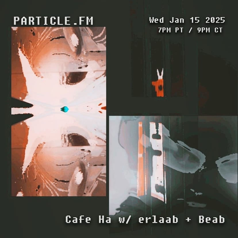 Cafe Ha w/ erlaab + Beab - Jan 15th 2025