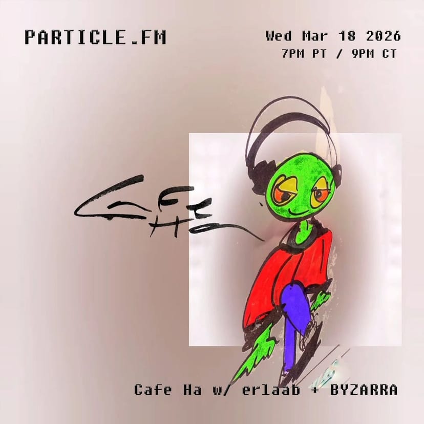 Cafe Ha w/ erlaab + BYZARRA - Mar 18th 2026