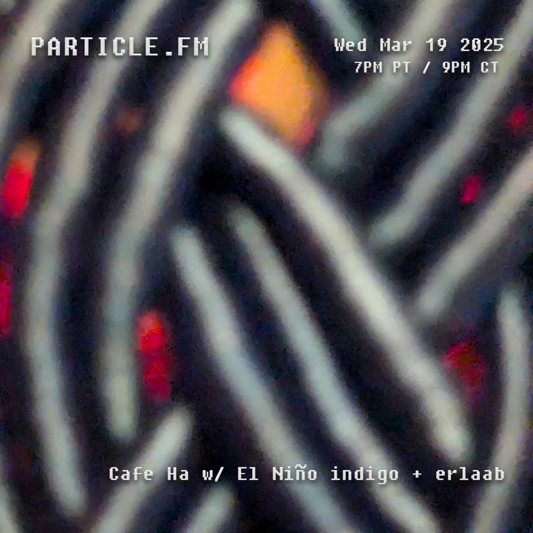 Cafe Ha w/ erlaab + El Niño indigo - Mar 19th 2025