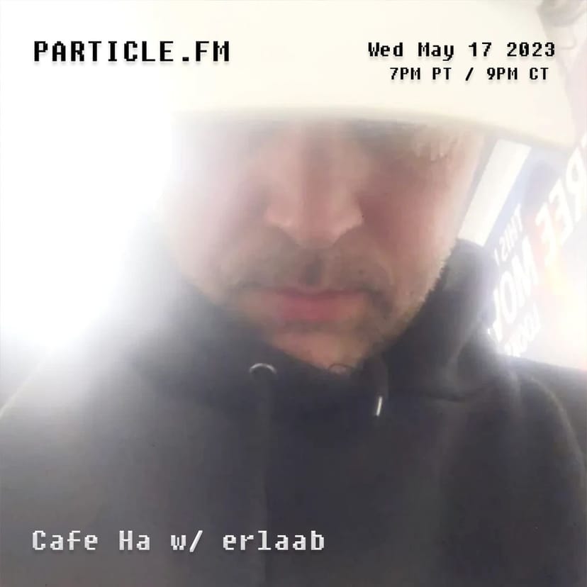 Cafe Ha w/ erlaab - May 17th 2023