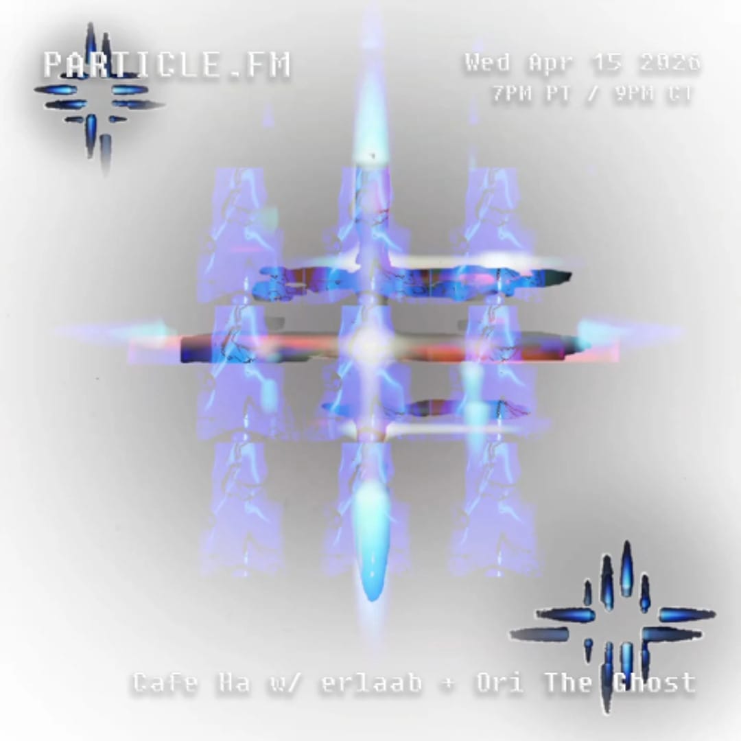 Cafe Ha w/ erlaab + Ori The Ghost - Apr 15th 2026