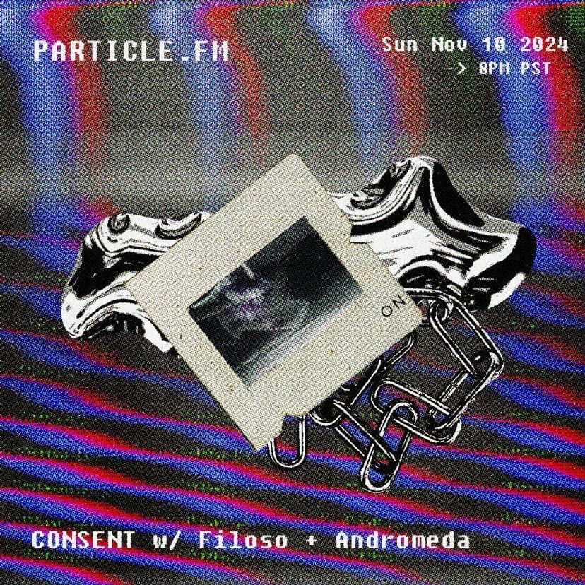 CONSENT w/ Filoso + Andromeda - Nov 10th 2024