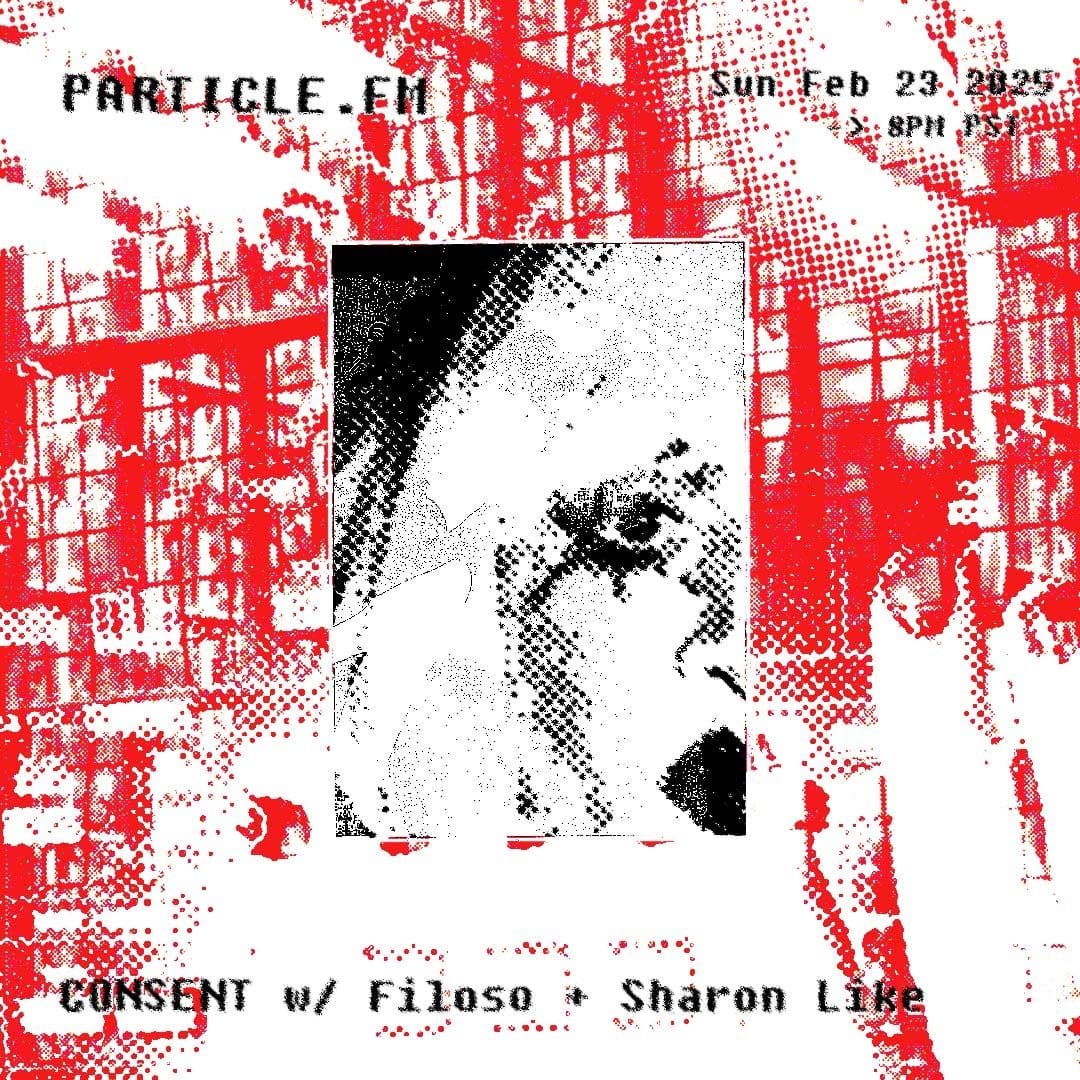 CONSENT w/ Filoso + Sharon Like - Feb 23rd 2025