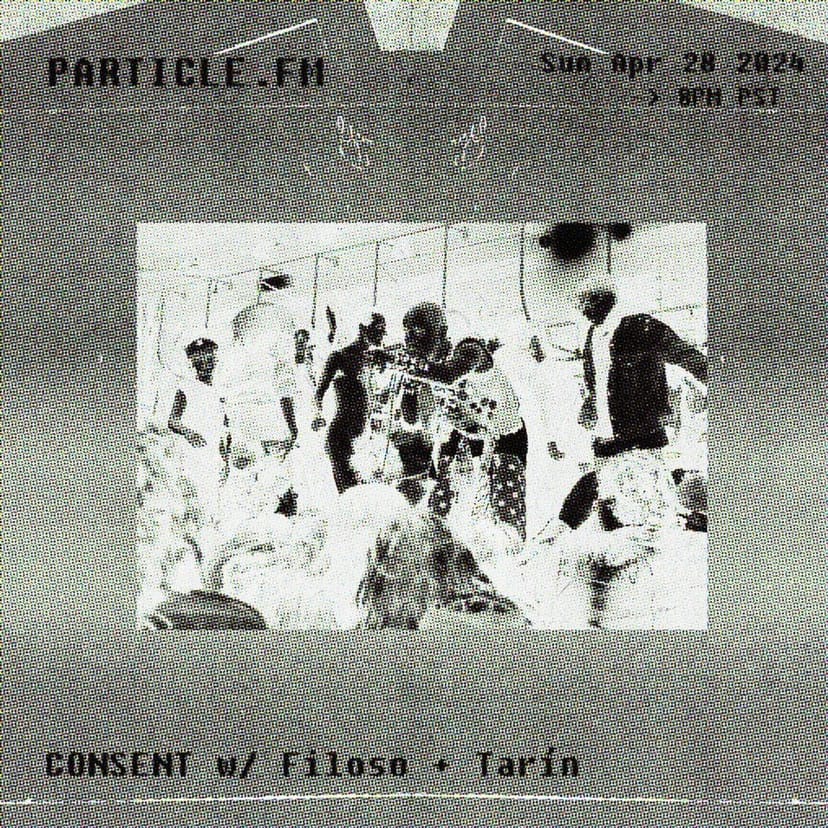 CONSENT w/ Filoso + Tarín - Apr 28th 2024