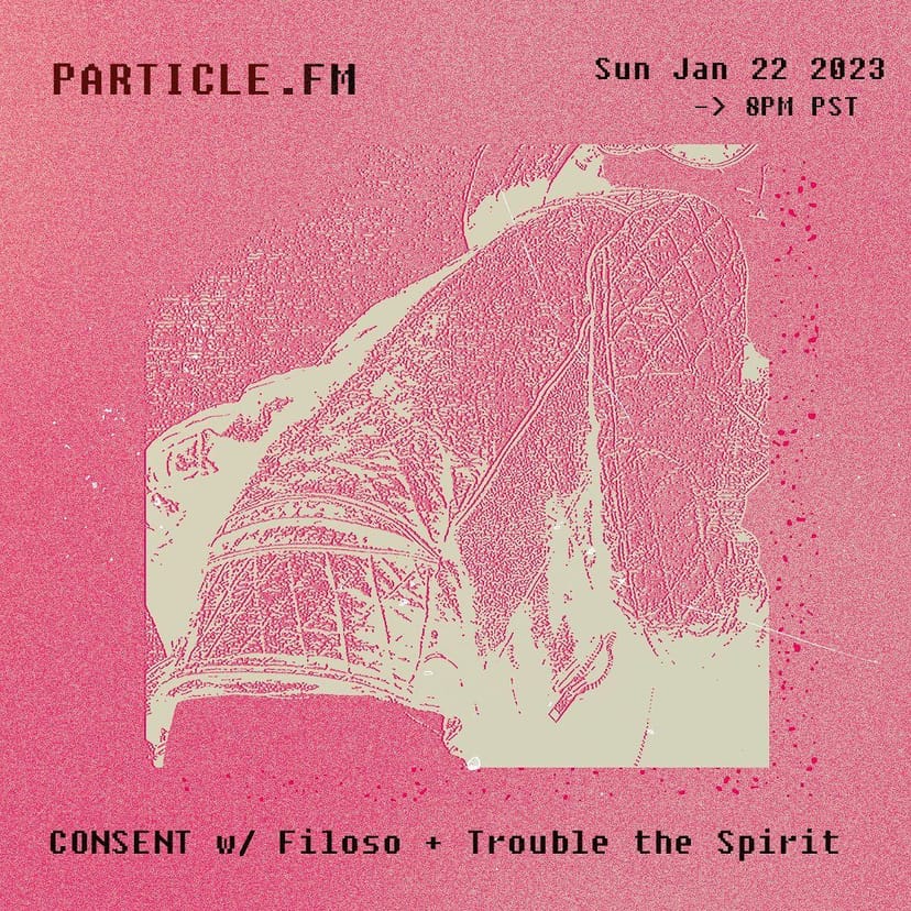 CONSENT w/ Filoso + Trouble the Spirit - Jan 22nd 2023