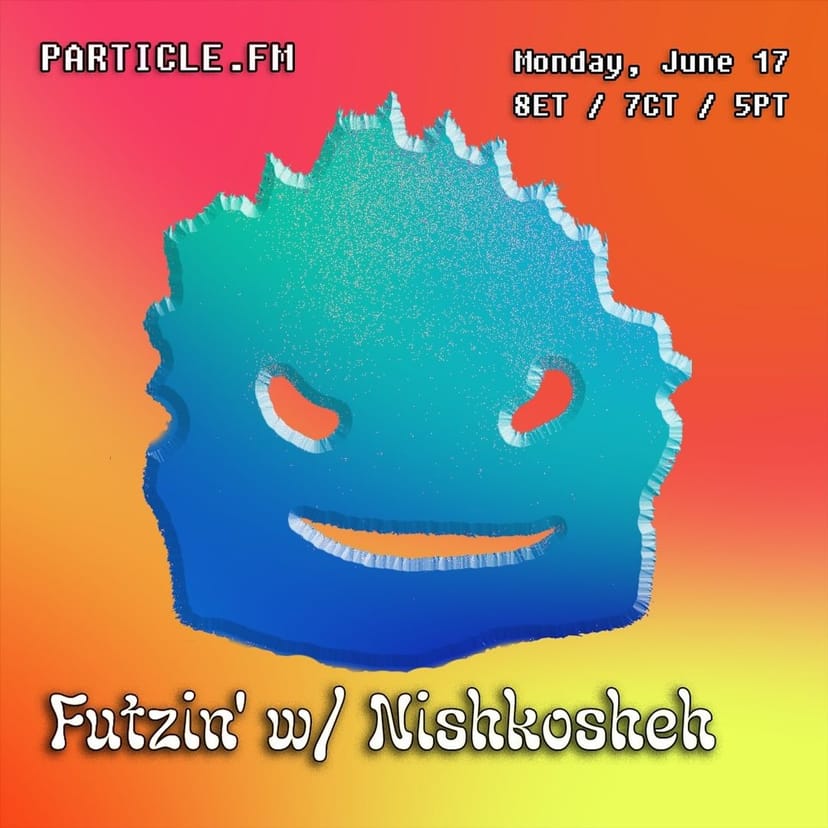 Futzin' w/ Nishkosheh - Jun 17th 2024