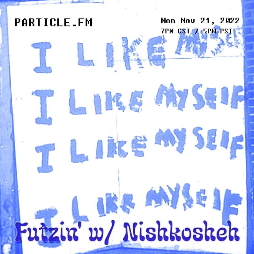 Futzin' w/ Nishkosheh - Nov 21st 2022