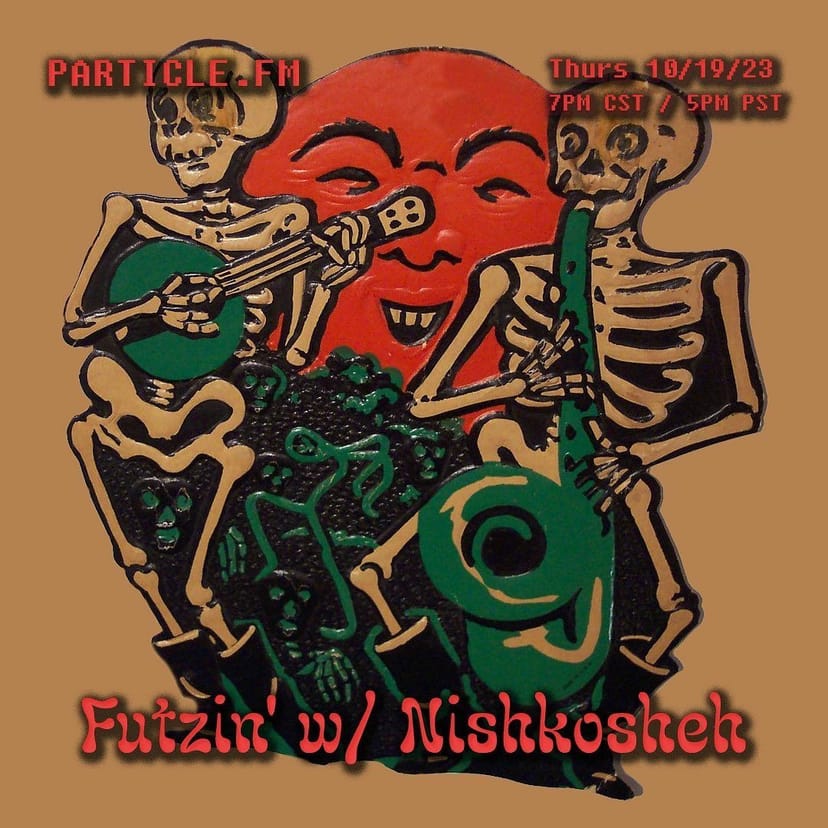 Futzin' w/ Nishkosheh - Oct 19th 2023