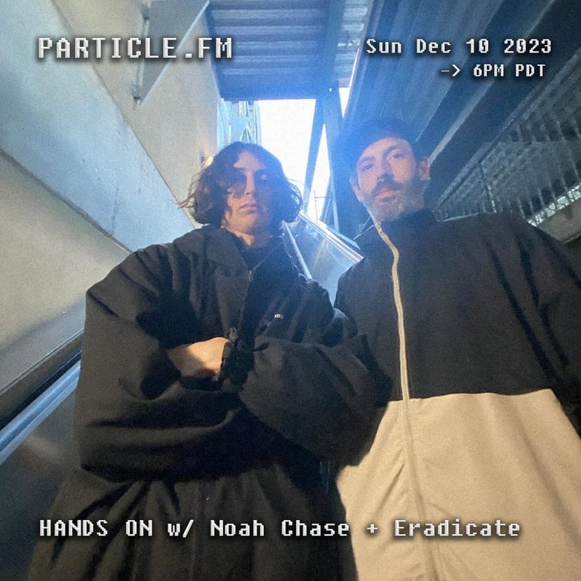 HANDS ON w/ Noah Chase + Eradicate - Dec 10th 2023