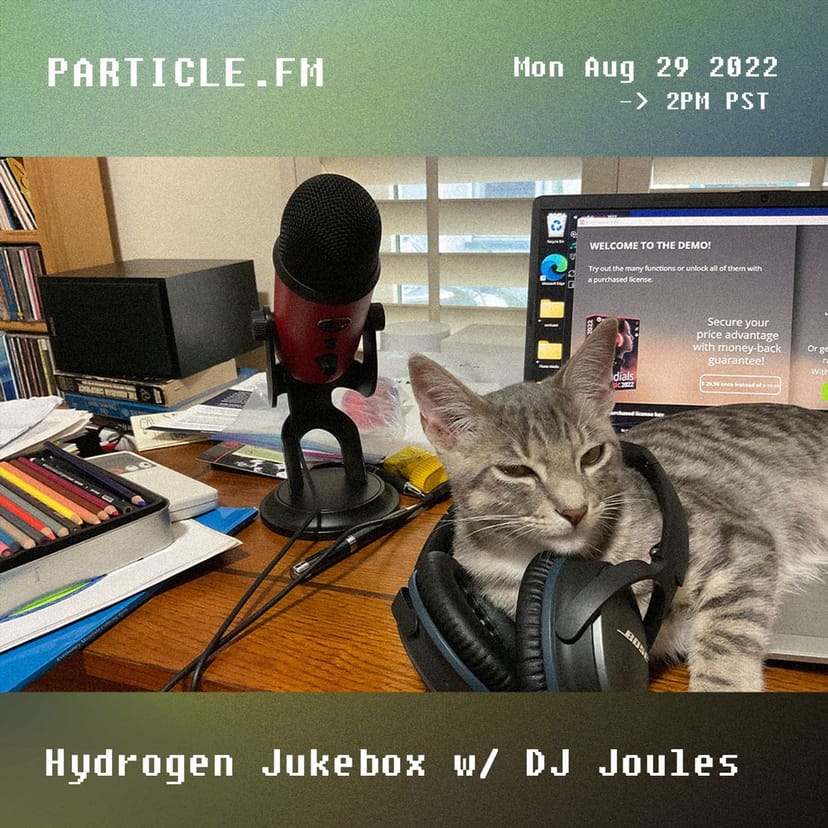 Hydrogen Jukebox w/ DJ Joules - Aug 29th 2022