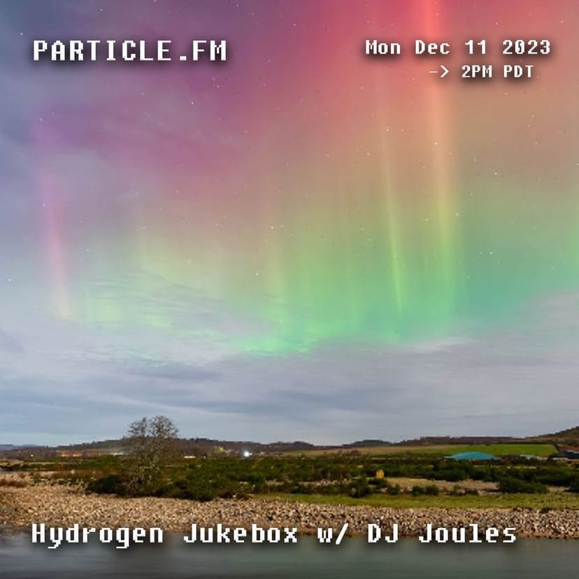 Hydrogen Jukebox w/ DJ Joules - Dec 11th 2023