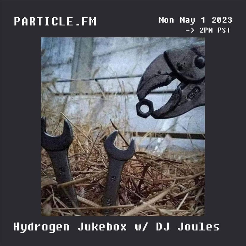 Hydrogen Jukebox w/ DJ Joules - May 1st 2023