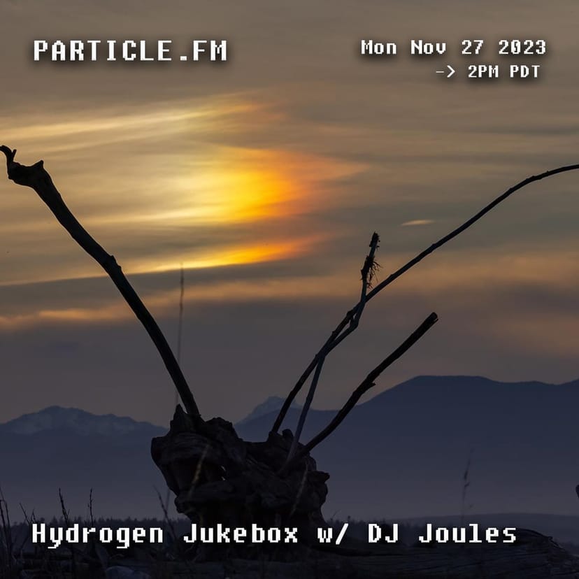 Hydrogen Jukebox w/ DJ Joules - Nov 27th 2023