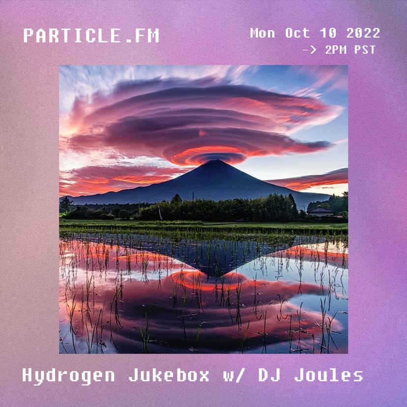 Hydrogen Jukebox w/ DJ Joules - Oct 10th 2022