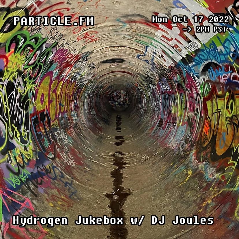 Hydrogen Jukebox w/ DJ Joules - Oct 17th 2022
