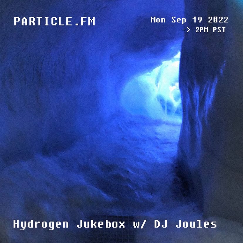 Hydrogen Jukebox w/ DJ Joules - Sep 19th 2022