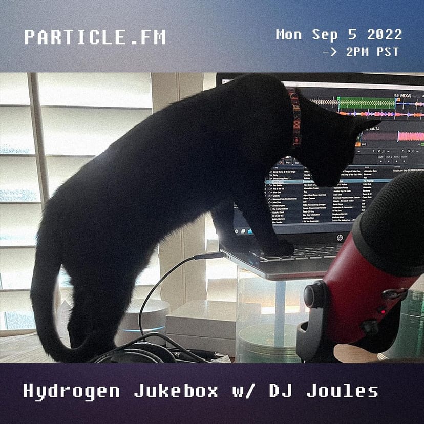 Hydrogen Jukebox w/ DJ Joules - Sep 5th 2022