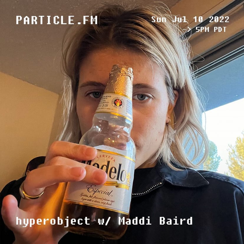 Hyperobject w/ Maddi Baird - Jul 10th 2022