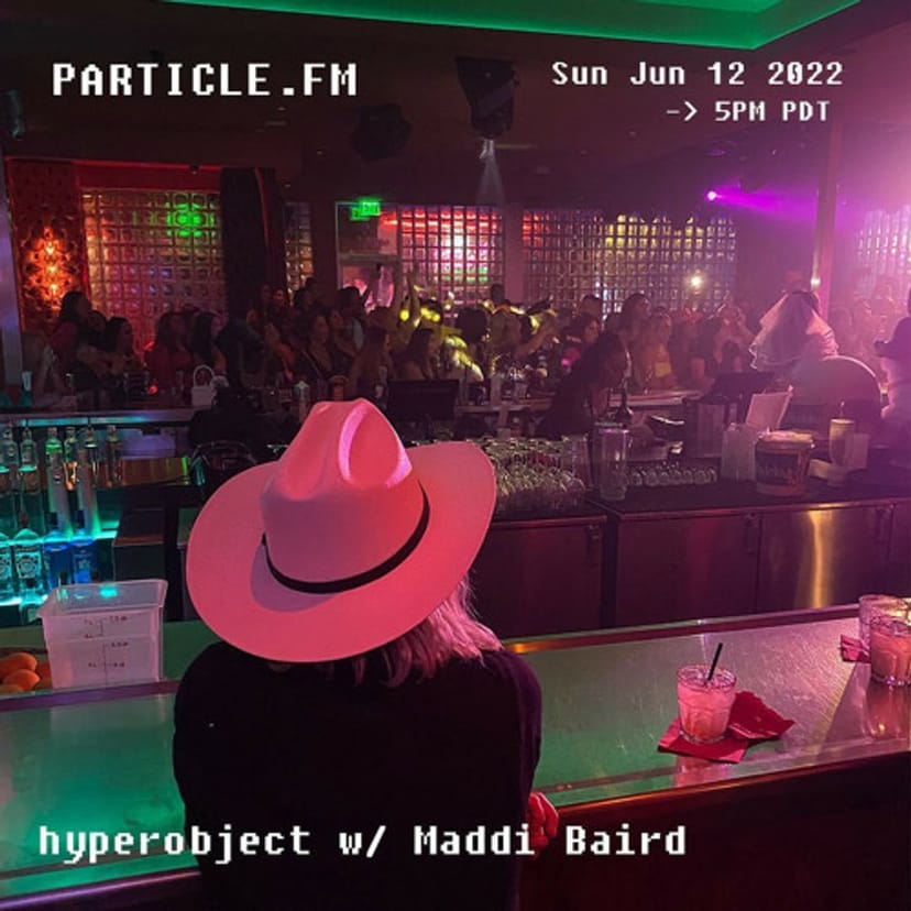 Hyperobject w/ Maddi Baird - Jun 12th 2022