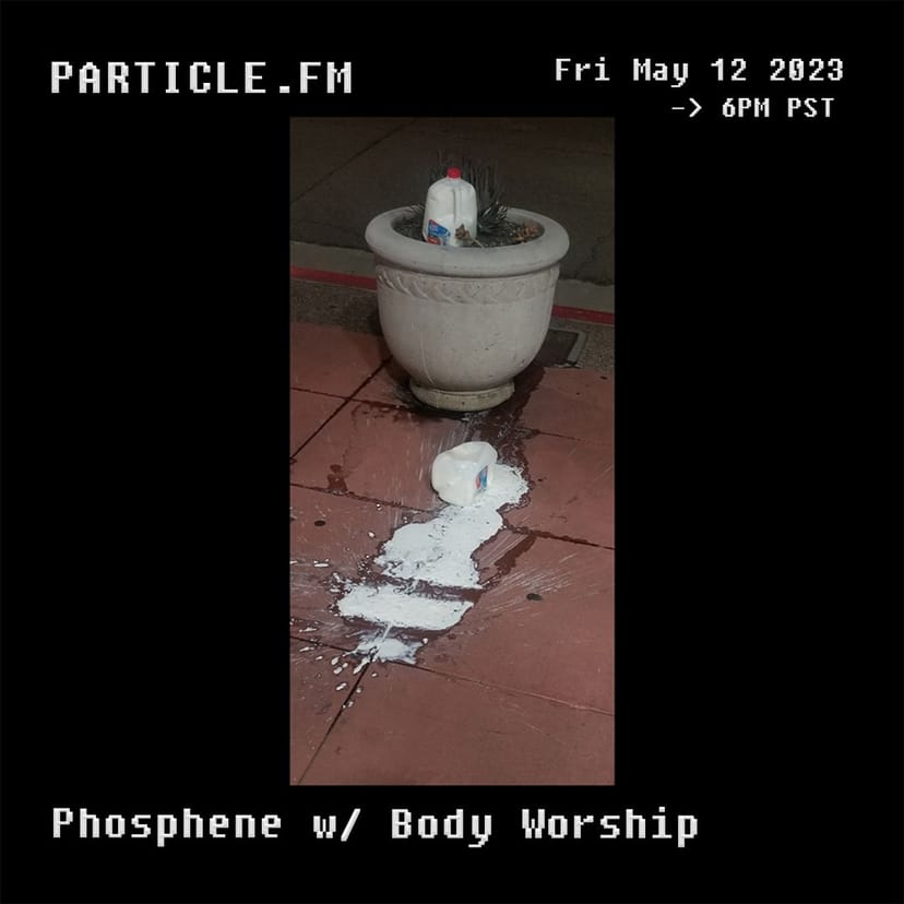 Phosphene w/ Body Worship - May 12th 2023