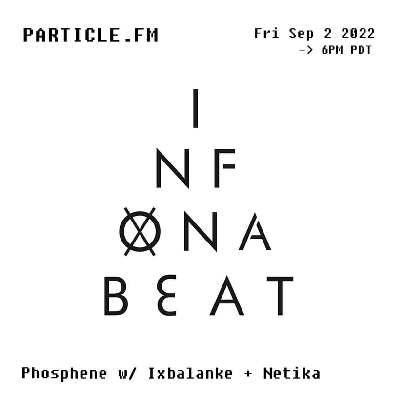 Phosphene w/ Ixbalanke + Netika - Sep 2nd 2022
