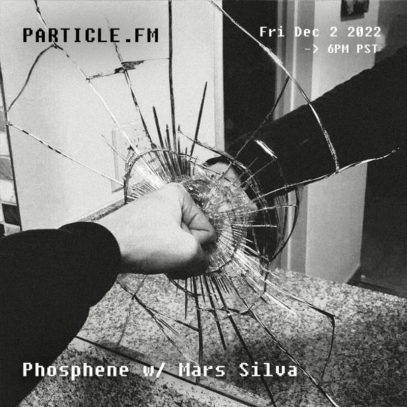 Phosphene w/ Mars Silva - Dec 2nd 2022