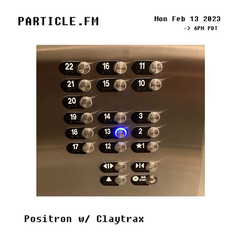 Positron w/ Claytrax - Feb 13th 2023