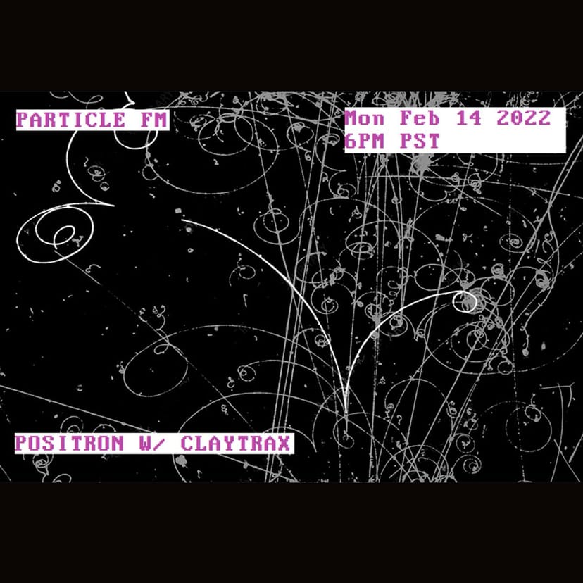 Positron w/ Claytrax - Feb 14th 2022