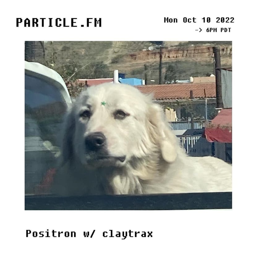 Positron w/ Claytrax - Oct 10th 2022