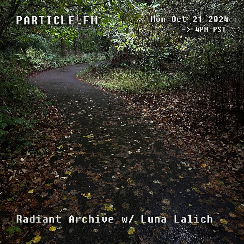 Radiant Archive w/ Luna Lalich - Oct 21st 2024