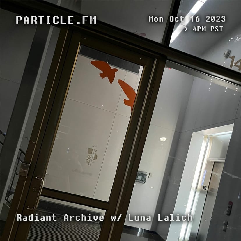 Radiant Archive w/ Luna Lalich - Oct 23rd 2023