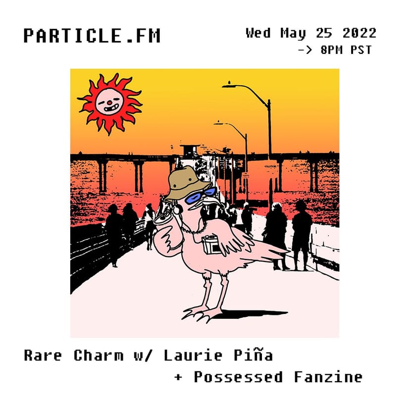 Rare Charm w/ Laurie Piña + Possessed Fanzine - May 25th 2022
