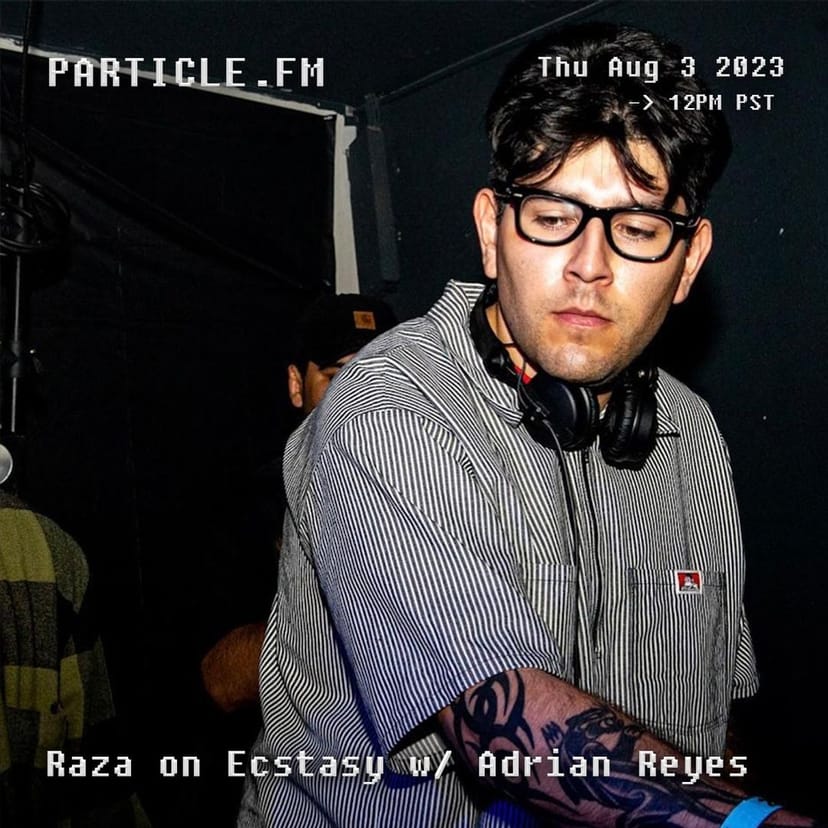 Raza on Ecstasy w/ Adrian Reyes - Aug 3rd 2023