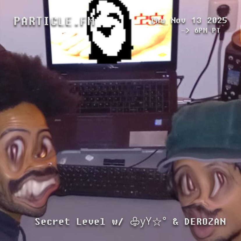 Secret Level w/ ♧yY☆° & DEROZAN - Nov 13th 2025
