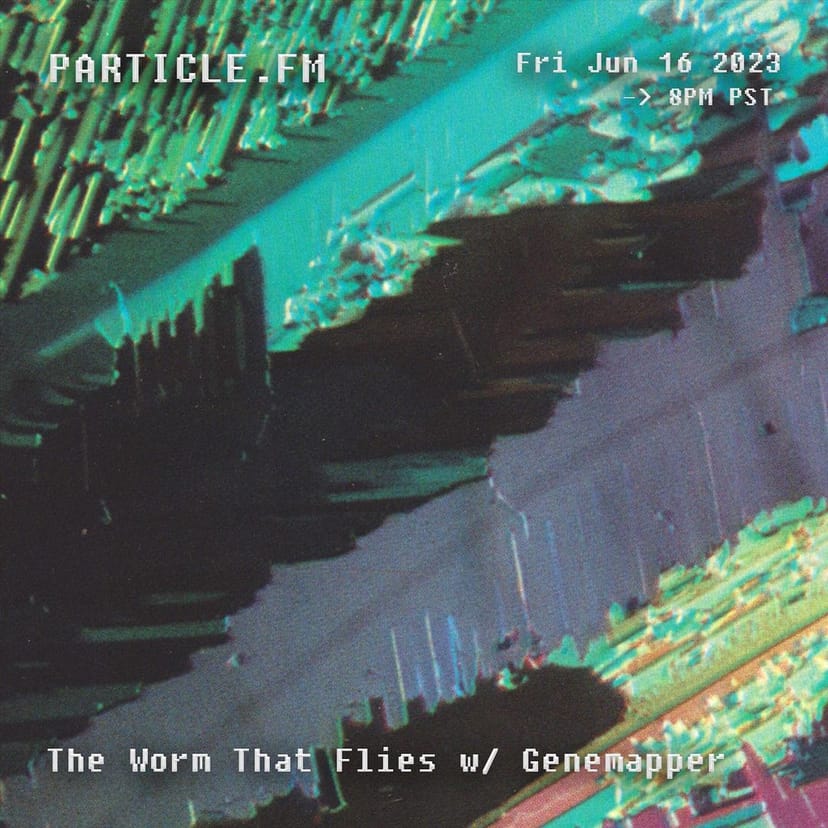 The Worm That Flies w/ Genemapper - Jun 16th 2023