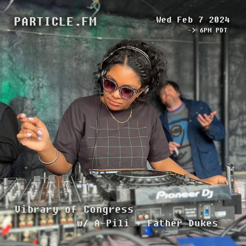 Vibrary Of Congress w/ A-Pili + Father Dukes - Feb 7th 2024