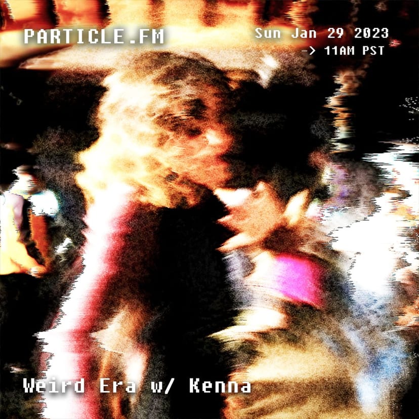 Weird Era w/ Kenna - Jan 29th 2023