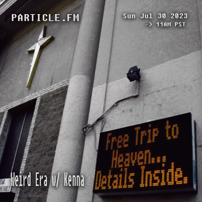 Weird Era w/ Kenna - Jul 30th 2023