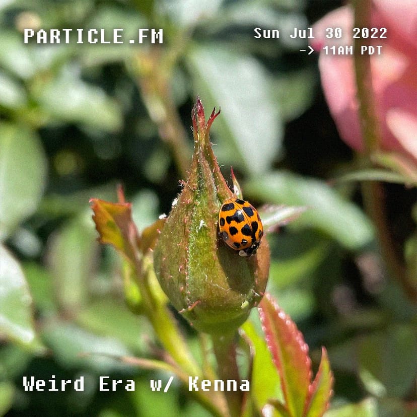 Weird Era w/ Kenna - Jul 31st 2022