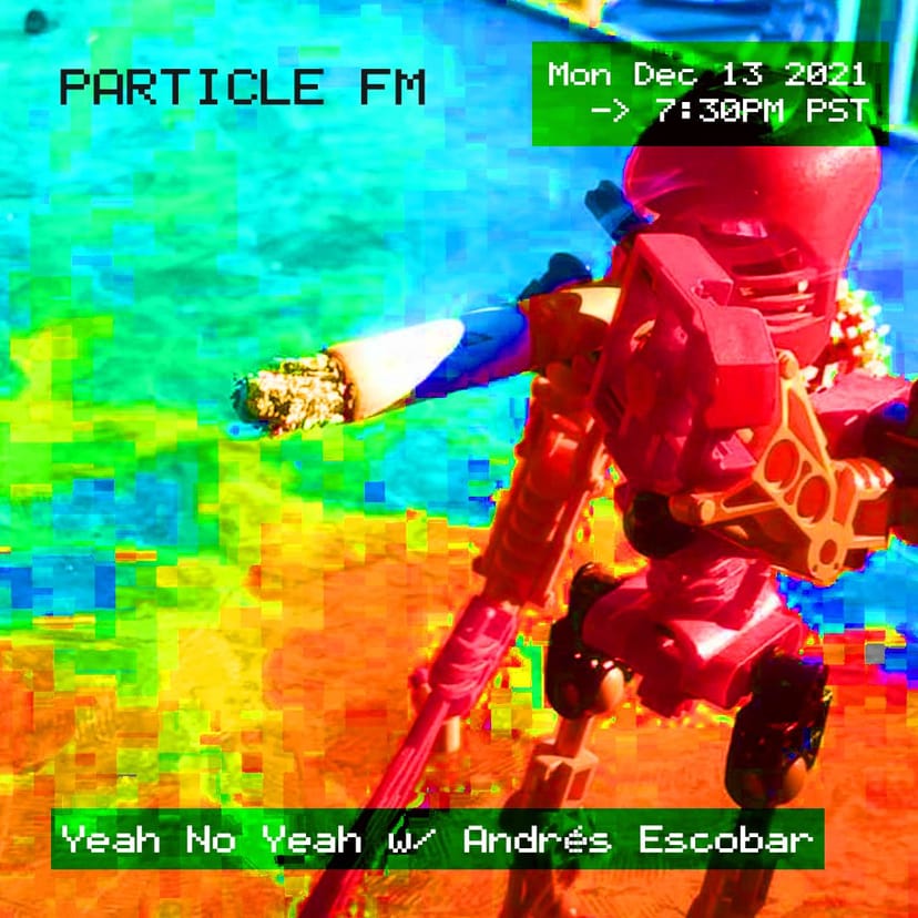 Yeah No Yeah w/ Andrés Escobar - Dec 13th 2021
