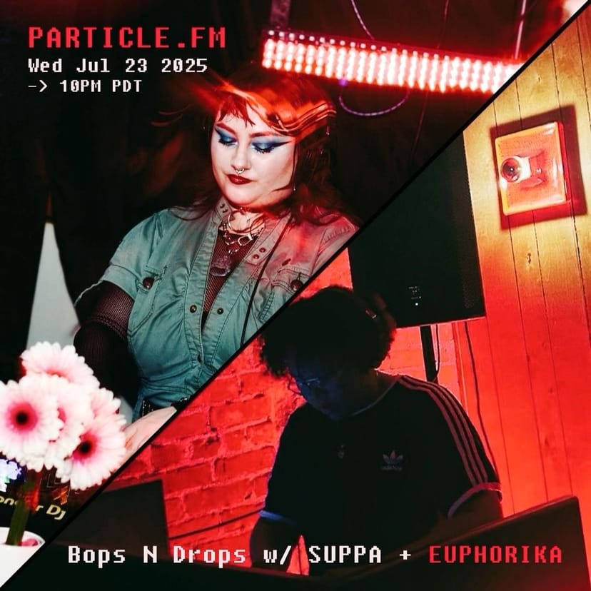 Bops N Drops w/ SUPPA + EUPHORIKA - Jul 23rd 2025