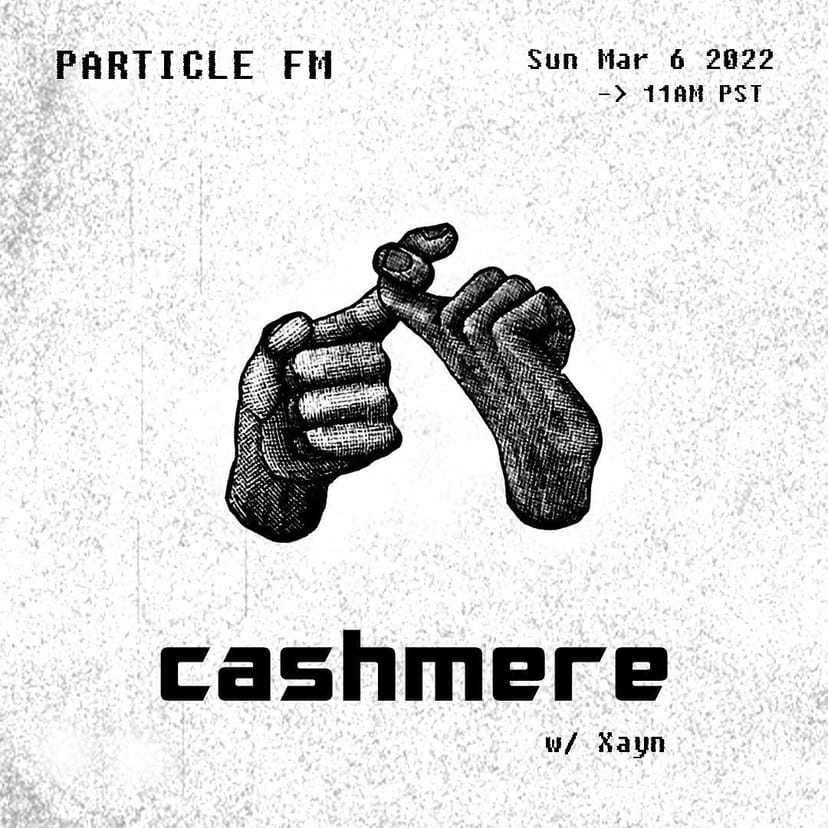 Cashmere w/ Xayn - Mar 6th 2022