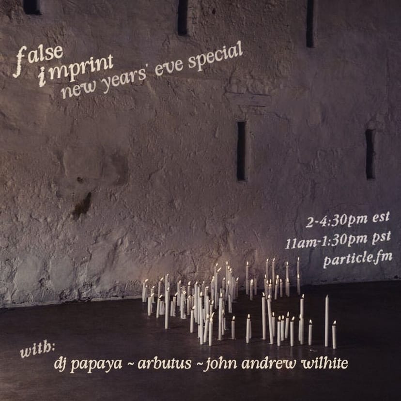 False Imprint w/ DJ Papaya + Arbutus + John Andrew Wilhite - Dec 30th 2025